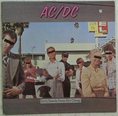 Dirty Deeds Done Dirt Cheap