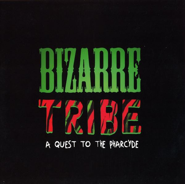 Bizarre Tribe (A Quest To The Pharcyde)